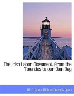 Couverture_The Irish Labor Movement, From The 'twenties To Our Own Day