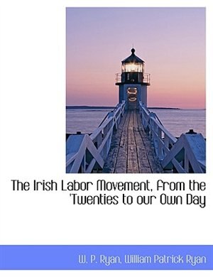 Couverture_The Irish Labor Movement, From The 'twenties To Our Own Day