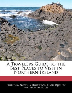 A Travelers Guide To The Best Places To Visit In Northern Ireland