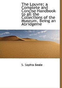 Front cover_The Louvre; A Complete And Concise Handbook To All The Collections Of The Museum, Being An Abridgeme