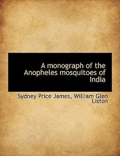 Couverture_A Monograph Of The Anopheles Mosquitoes Of India