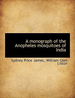 Couverture_A Monograph Of The Anopheles Mosquitoes Of India