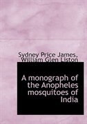 Front cover_A monograph of the Anopheles mosquitoes of India