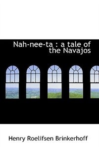 Nah-nee-ta: A Tale Of The Navajos