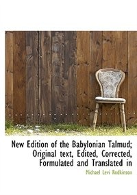 New Edition of the Babylonian Talmud; Original text, Edited, Corrected, Formulated and Translated in