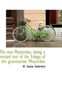 Couverture_The New Phrynichus, Being A Revised Text Of The Ecloga Of The Grammarian Phrynichus