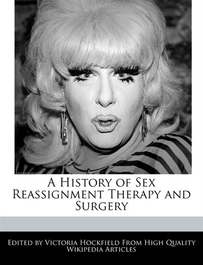 A History Of Sex Reassignment Therapy And Surgery