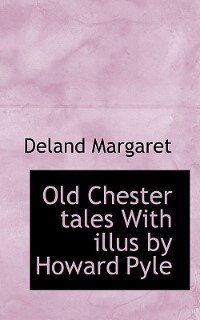 Front cover_Old Chester Tales With Illus By Howard Pyle