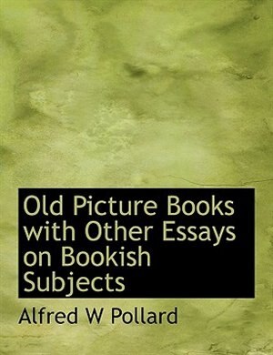 Couverture_Old Picture Books With Other Essays On Bookish Subjects