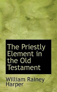 Front cover_The Priestly Element In The Old Testament