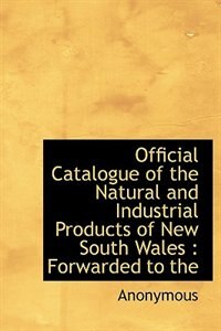 Front cover_Official Catalogue Of The Natural And Industrial Products Of New South Wales