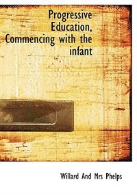 Front cover_Progressive Education, Commencing With The Infant