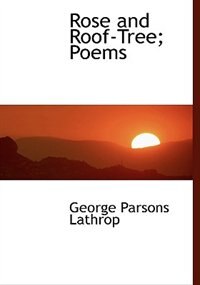 Front cover_Rose and Roof-Tree; Poems