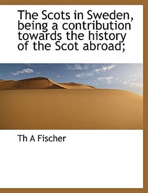 Couverture_The Scots in Sweden, being a contribution towards the history of the Scot abroad;