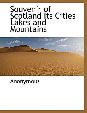 Front cover_Souvenir Of Scotland  Its Cities Lakes And Mountains