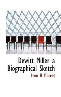 Front cover_Dewitt Miller A Biographical Sketch