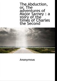 Front cover_The Abduction, Or, The Adventures Of Major Sarney