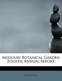 Front cover_Missouri Botanical Garden Fourth Annual Report