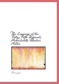 Couverture_The Campaign Of The Forty-fifth Regiment, Massachusetts Volunteer Militia