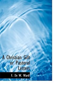 Couverture_A Christian Gift or Pastoral Letters