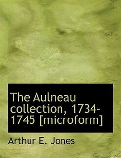 Front cover_The Aulneau Collection, 1734-1745 [microform]