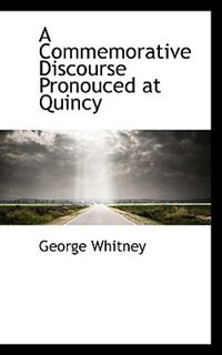 Front cover_A Commemorative Discourse Pronouced at Quincy