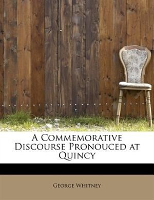 Front cover_A Commemorative Discourse Pronouced At Quincy