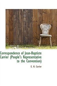 Front cover_Correspondence Of Jean-baptiste Carrier (people's Representative To The Convention)