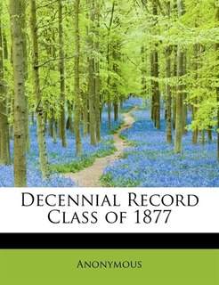 Front cover_Decennial Record Class Of 1877