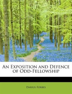 Front cover_An Exposition And Defence Of Odd-fellowship