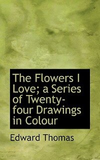 Couverture_The Flowers I Love; A Series Of Twenty-four Drawings In Colour