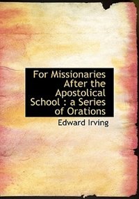 Couverture_For Missionaries After The Apostolical School
