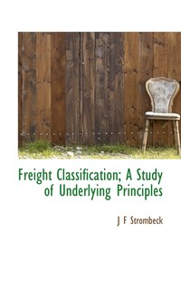 Freight Classification; A Study Of Underlying Principles