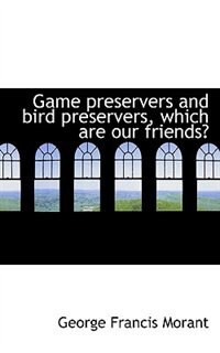 Couverture_Game Preservers And Bird Preservers, Which Are Our Friends?