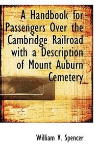 Couverture_A Handbook For Passengers Over The Cambridge Railroad With A Description Of Mount Auburn Cemetery
