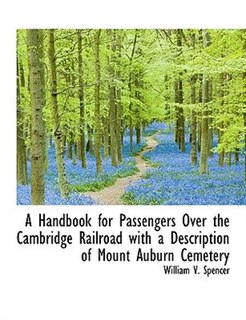 Couverture_A Handbook for Passengers Over the Cambridge Railroad with a Description of Mount Auburn Cemetery