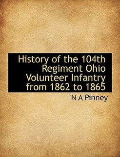 Front cover_History Of The 104th Regiment Ohio Volunteer Infantry From 1862 To 1865