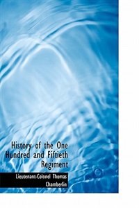 Front cover_History Of The One Hundred And Fiftieth Regiment