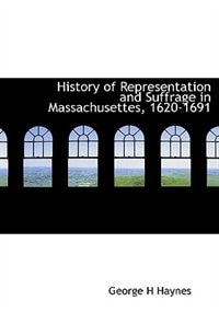 History Of Representation And Suffrage In Massachusettes, 1620-1691