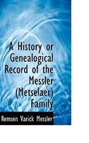 Front cover_A History or Genealogical Record of the Messler (Metselaer) Family