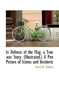 Front cover_In Defense Of The Flag. A True War Story. (illustrated.) A Pen Picture Of Scenes And Incidents