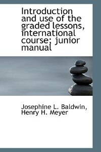 Front cover_Introduction And Use Of The Graded Lessons, International Course; Junior Manual
