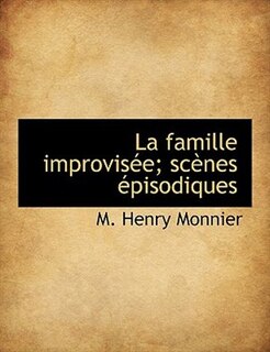 Couverture_La famille improvis&eacute;e; sc&egrave;nes &eacute;pisodiques