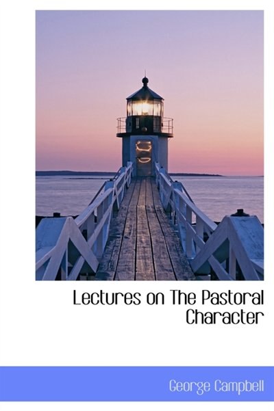 Lectures On The Pastoral Character