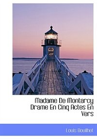 Couverture_Madame De Montarcy Drame En Cinq Actes En Vers