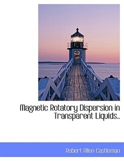 Front cover_Magnetic Rotatory Dispersion In Transparent Liquids..