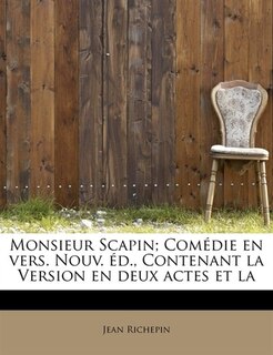 Front cover_Monsieur Scapin; ComÚdie En Vers. Nouv. +d., Contenant La Version En Deux Actes Et La