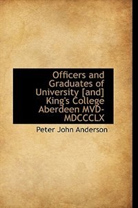 Officers And Graduates Of University [and] King's College Aberdeen Mvd-mdccclx