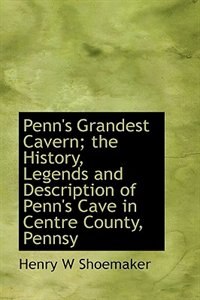Front cover_Penn's Grandest Cavern; the History, Legends and Description of Penn's Cave in Centre County, Pennsy