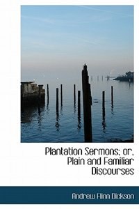 Front cover_Plantation Sermons; Or, Plain And Familiar Discourses